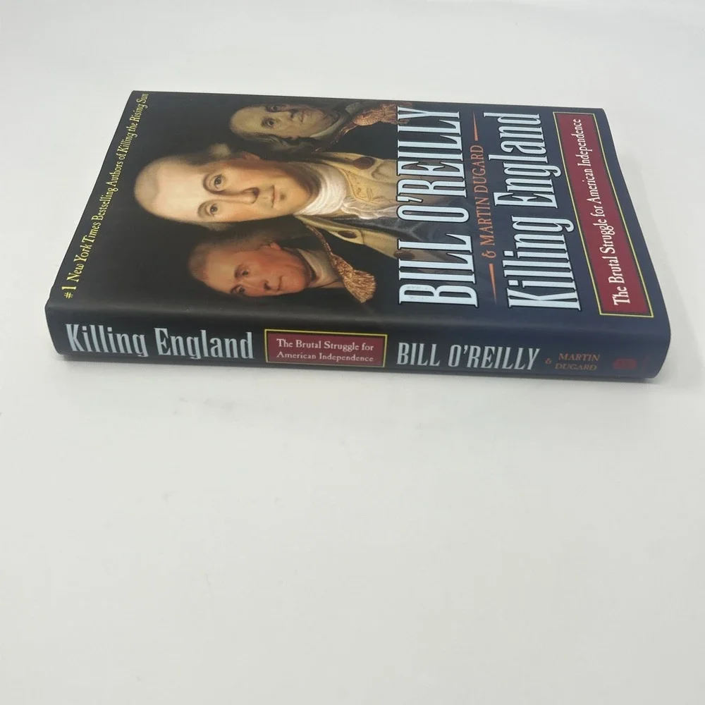 Killing England Brutal Struggle American Independence Bill O'Reilly 1st Ed 2017